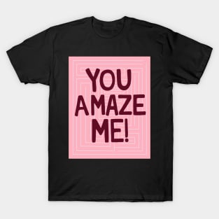 You Amaze Me T-Shirt